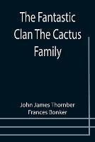 The Fantastic Clan The Cactus Family