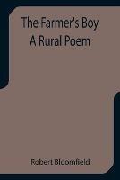 The Farmer's Boy A Rural Poem - Robert Bloomfield - cover