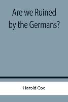 Libro in inglese Are we Ruined by the Germans?  - Harold Cox
