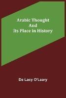 Arabic Thought and Its Place in History - de Lacy O'Leary - cover