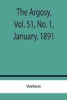 Libro in inglese The Argosy, Vol. 51, No. 1, January, 1891  - Various