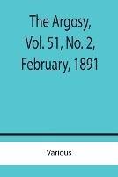 Libro in inglese The Argosy, Vol. 51, No. 2, February, 1891  - Various
