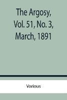 Libro in inglese The Argosy, Vol. 51, No. 3, March, 1891  - Various