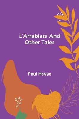 L'Arrabiata and Other Tales - Paul Heyse - cover