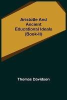 Libro in inglese Aristotle and Ancient Educational Ideals (Book-II)  - Thomas Davidson