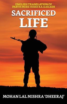 Sacrificed Life - Mohan Lal Mishra 'Dheeraj' - cover