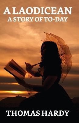 A Laodicean: A Story Of To-day - Thomas Hardy - cover