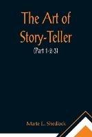 The Art of Story-Teller (Part 1-2-3) - Marie L Shedlock - cover