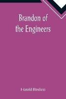Libro in inglese Brandon of the Engineers  - Harold Bindloss