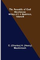 The Assembly of God; Miscellaneous Writings of C. H. Mackintosh, volume III - Charles Henry Mackintosh - cover