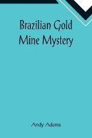 Libro in inglese Brazilian Gold Mine Mystery  - Andy Adams