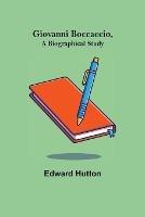Libro in inglese Giovanni Boccaccio, a Biographical Study  - Edward Hutton
