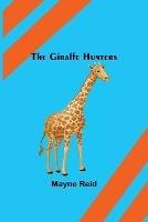 Libro in inglese The Giraffe Hunters  - Mayne Reid