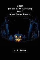 Ghost Stories of an Antiquary Part 2: More Ghost Stories