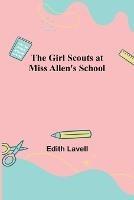 The Girl Scouts at Miss Allen's School - Edith Lavell - cover