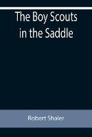 Libro in inglese The Boy Scouts in the Saddle  - Robert Shaler