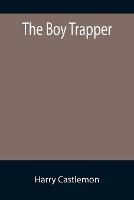Libro in inglese The Boy Trapper  - Harry Castlemon