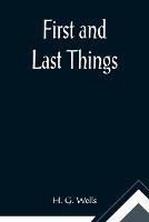 First and Last Things - H G Wells - cover