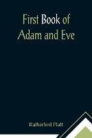 First Book of Adam and Eve - Rutherford Platt - cover