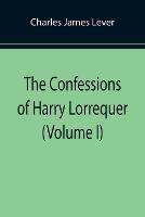 Libro in inglese The Confessions of Harry Lorrequer (Volume I)  - Charles James Lever