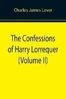 Libro in inglese The Confessions of Harry Lorrequer (Volume II)  - Charles James Lever