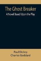 Libro inglese The Ghost Breaker: A Novel Based Upon the Play Paul Dickey , Charles Goddard