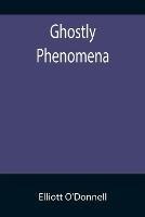 Libro in inglese Ghostly Phenomena  - Elliott O'Donnell