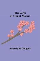 The Girls at Mount Morris - Amanda M Douglas - cover
