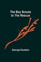 Libro in inglese The Boy Scouts to the Rescue  - George Durston
