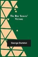 Libro in inglese The Boy Scouts' Victory  - George Durston