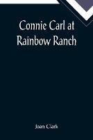 Libro in inglese Connie Carl at Rainbow Ranch  - Joan Clark