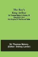 Libro in inglese The Boy's King Arthur; Sir Thomas Malory's History of King Arthur and His Knights of the Round Table  - Thomas Malory