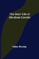 Libro in inglese The Boys' Life of Abraham Lincoln  - Helen Nicolay
