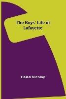 Libro in inglese The Boys' Life of Lafayette  - Helen Nicolay