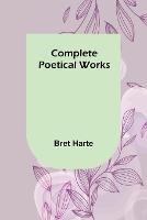 Libro in inglese Complete Poetical Works  - Bret Harte