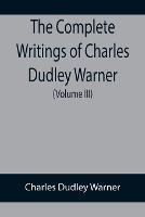 Libro in inglese The Complete Writings of Charles Dudley Warner (Volume III)  - Charles Dudley Warner