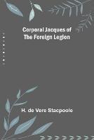 Corporal Jacques of the Foreign Legion - H De Vere Stacpoole - cover