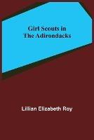 Girl Scouts in the Adirondacks - Lillian Elizabeth Roy - cover