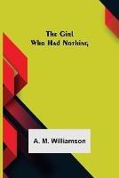 The Girl Who Had Nothing - A M Williamson - cover