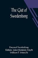 The Gist of Swedenborg - Emanuel Swedenborg - cover