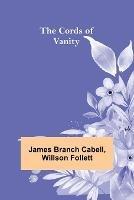 The Cords of Vanity - James Branch Cabell,Willson Follett - cover
