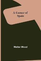 A Corner of Spain - Walter Wood - cover