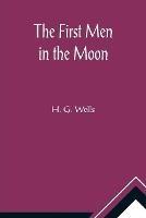 The First Men in the Moon - H G Wells - cover
