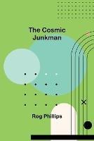The Cosmic Junkman - Rog Phillips - cover