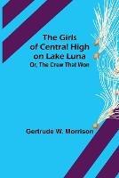 The Girls of Central High on Lake Luna; Or, The Crew That Won