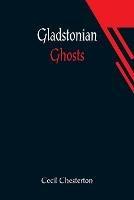 Gladstonian Ghosts - Cecil Chesterton - cover