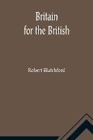 Britain for the British - Robert Blatchford - cover