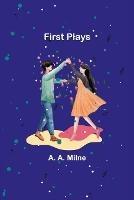 First Plays - A A Milne - cover
