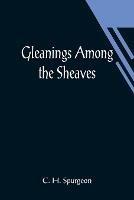 Gleanings among the Sheaves - C H Spurgeon - cover