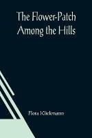 The Flower-Patch Among the Hills - Flora Klickmann - cover